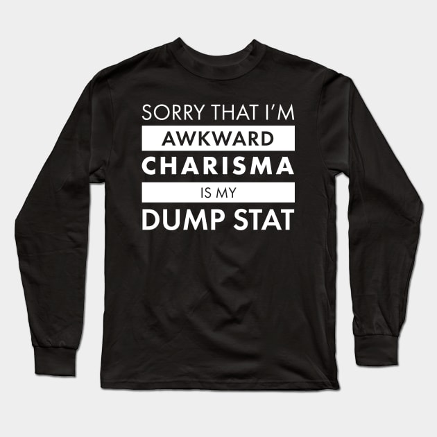 Charisma is My Dump Stats Long Sleeve T-Shirt by AceOfTrades